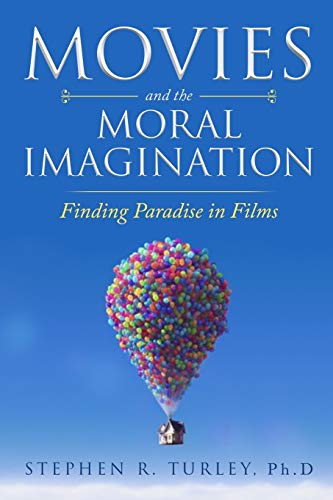 9781979011679: Movies and the Moral Imagination: Finding Paradise in Films