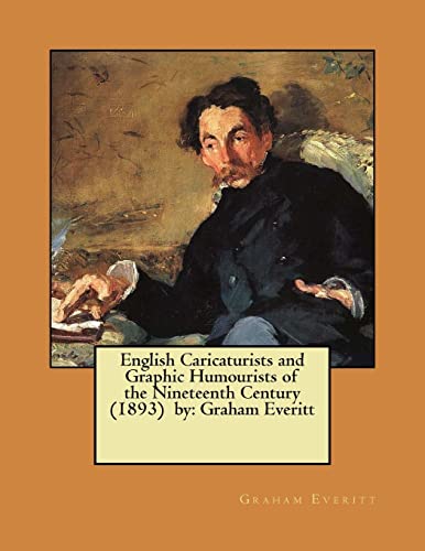 Stock image for English Caricaturists and Graphic Humourists of the Nineteenth Century (1893) by: Graham Everitt / William Rodgers Richardson / for sale by Lucky's Textbooks