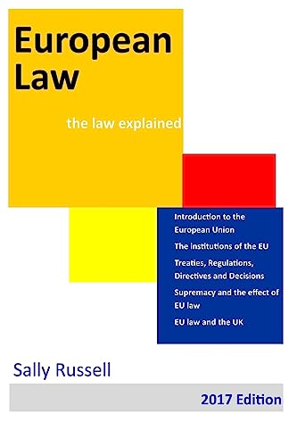 Imagen de archivo de European Law: EU institutions and laws and their effect on member states and individuals: Part of the law explained series (Volume 16) [Soft Cover ] a la venta por booksXpress