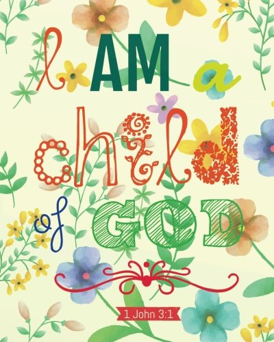 I am a child of God: Christian Kid Journal Note Book Lined (8