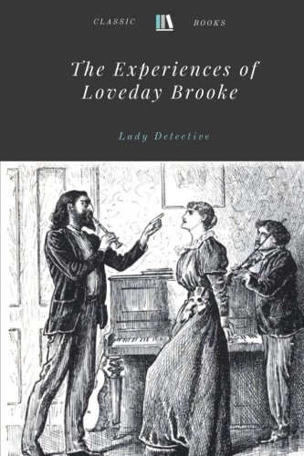 Beispielbild fr The Experiences of Loveday Brooke, Lady Detective by Catherine Louisa Pirkis zum Verkauf von Revaluation Books