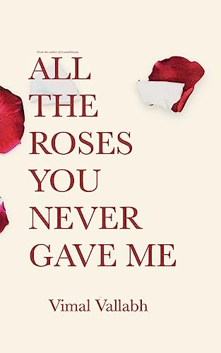 Imagen de archivo de All The Roses You Never Gave Me a la venta por THE SAINT BOOKSTORE
