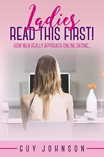 Stock image for Ladies, Read This First!: How Men Really Approach Online Dating. for sale by Lucky's Textbooks