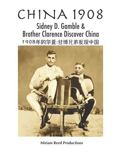 Stock image for China 1908: Sidney D. Gamble & Brother Clarence Discover China for sale by Book Alley