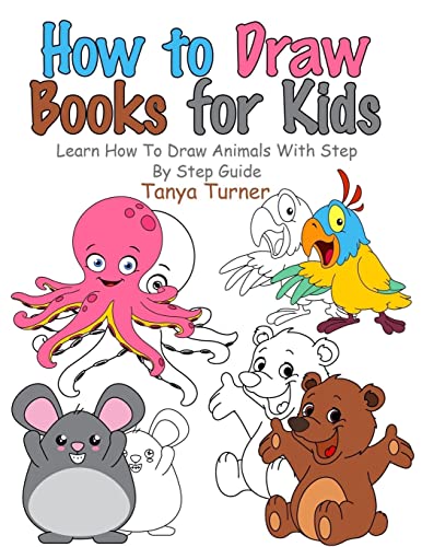 Beispielbild fr How to Draw Books for Kids: Learn How to Draw Animals with Step by Step Guide zum Verkauf von California Books