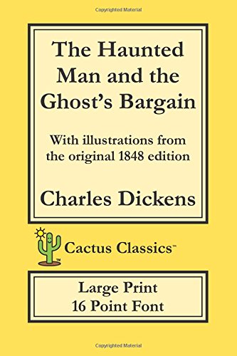 Stock image for The Haunted Man and the Ghost's Bargain (Cactus Classics Large Print 16 Point Font): Cream Paper, 6" x 9", 15.2 cm x 22.9 cm, Large Type, Large Font for sale by Revaluation Books