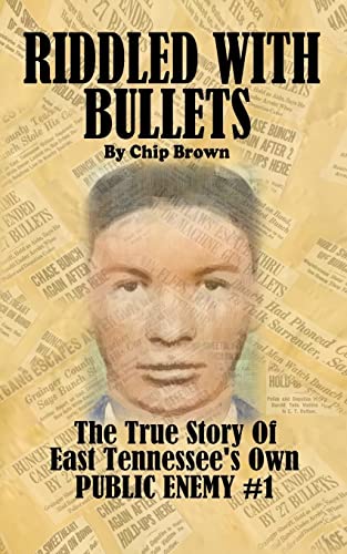 9781979089937: Riddled With Bullets: The True Story of East Tennessee's Own Public Enemy #1