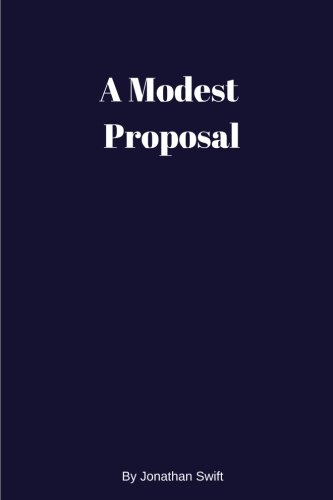 Beispielbild fr A Modest Proposal by Jonathan Swift -illustrated: -illustrated - A Modest Proposal by Jonathan Swift zum Verkauf von Revaluation Books