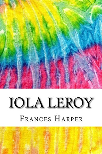 Stock image for Iola Leroy: Includes MLA Style Citations for Scholarly Secondary Sources, Peer-Reviewed Journal Articles and Critical Essays (Squid Ink Classics) for sale by HPB-Emerald
