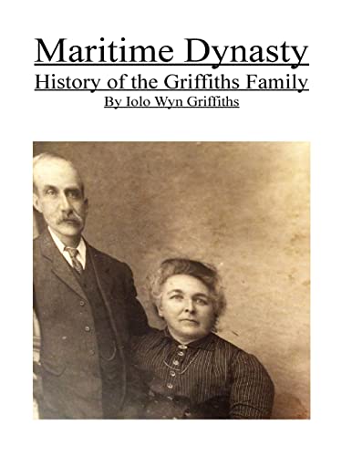 Imagen de archivo de Maritime Dynasty: History of the Griffiths Family a la venta por WorldofBooks