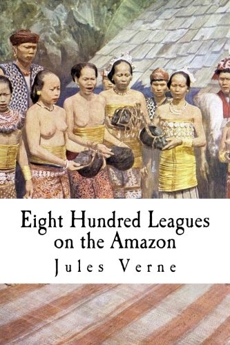 9781979105651: Eight Hundred Leagues on the Amazon