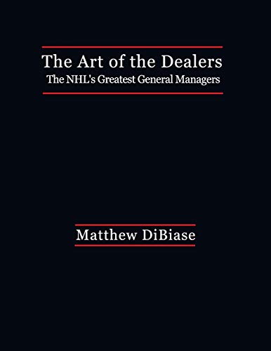 Imagen de archivo de The Art of the Dealers:: The NHL's Greatest General Managers a la venta por Save With Sam