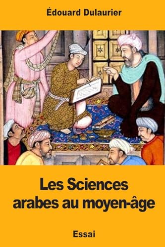 Imagen de archivo de Les Sciences arabes au moyen-age a la venta por THE SAINT BOOKSTORE