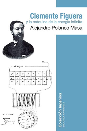 9781979131070: Clemente Figuera y la mquina de la energa infinita (Biblioteca Ephimera) (Spanish Edition)