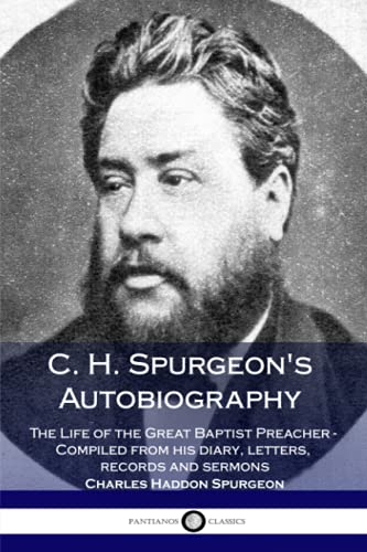 Beispielbild fr C. H. Spurgeon's Autobiography : The Life of the Great Baptist Preacher - Compiled from His Diary, Letters, Records and Sermons zum Verkauf von Better World Books