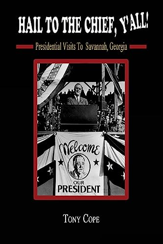 Stock image for Hail to the Chief, Y'all: : Presidential visits to Savannah, Georgia for sale by THE SAINT BOOKSTORE