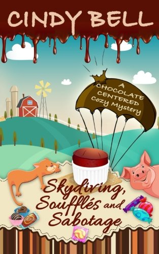 Stock image for Skydiving, Souffl s and Sabotage (A Chocolate Centered Cozy Mystery) (Volume 9) for sale by Half Price Books Inc.