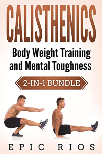 9781979146142: Calisthenics: Body Weight Training and Mental Toughness