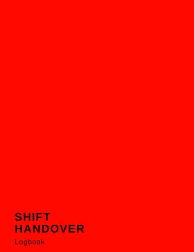 Stock image for Shift Handover Logbook: Red Daily Template Sheets To Record Staff Change Duty | Time, Equipment Details, Concerns, Actions | Use for Health . and More | 8.5   x 11  : Volume 4 (Employment) for sale by WorldofBooks