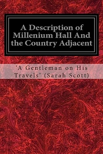 9781979169202: A Description of Millenium Hall And the Country Adjacent: Together with the Characters of the Inhabitants and such historical anecdotes and ... and lead the mind to the love of virtue