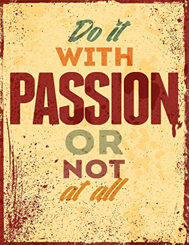 Stock image for Do It With Passion or Not at All: Inspirational Journal With Quotes - Notebook - Diary to Write In - 120 Pages Lined (8.5 x 11 Large) (Inspirational Journals) (Volume 22) [Soft Cover ] for sale by booksXpress