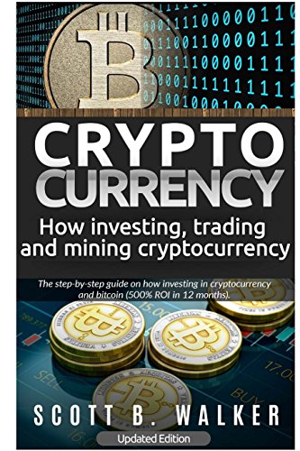 9781979181358: CRYPTOCURRENCY: INVESTING, TRADING and MINING CRYPTOCURRENCY: 5000% ROI on BITCO