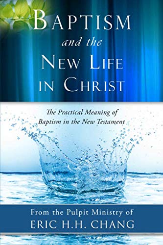 Imagen de archivo de Baptism and the New Life in Christ: The Practical Meaning of Baptism in the New Testament a la venta por Revaluation Books