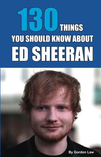 Beispielbild fr 130 Things You Should Know About Ed Sheeran zum Verkauf von ThriftBooks-Dallas