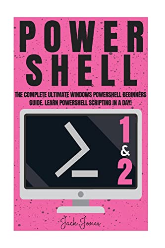 Imagen de archivo de Powershell: The Complete Ultimate Windows Powershell Beginners Guide. Learn Powershell Scripting In A Day! (Powershell, Powershell guide, Powershell . Hacking, Tor, Programming, Command Line) a la venta por SecondSale