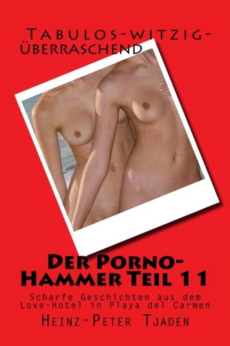 Stock image for Der Porno-Hammer Teil 11: Scharfe Geschichten aus dem Love-Hotel in Playa del Carmen: Volume 11 for sale by Revaluation Books