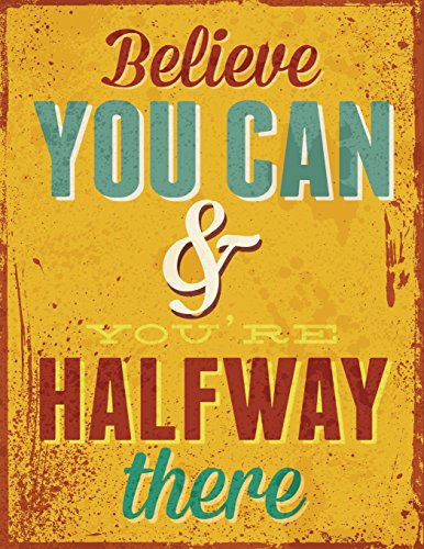 Stock image for Believe You Can and You Are Half Way There: Inspirational Journal With Quotes - Notebook - Diary to Write In - Lined 120 Pages (8.5 x 11 Large) (Inspirational Journals) (Volume 23) [Soft Cover ] for sale by booksXpress