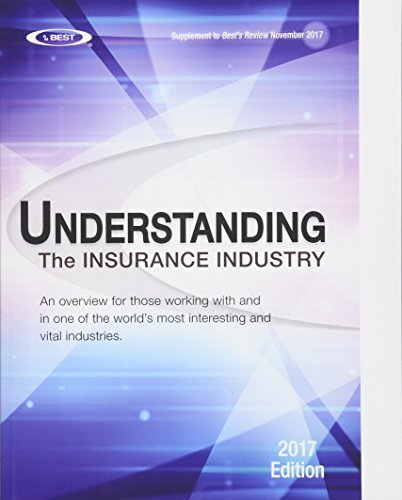 Stock image for Understanding the Insurance Industry 2017 Edition: An overview for those working with and in one of the world's most interesting and vital industries. for sale by London Bridge Books