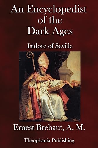 Stock image for An Encyclopedist of the Dark Ages: Isidore of Seville for sale by THE SAINT BOOKSTORE