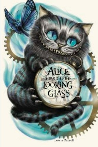 Stock image for Alice in Through the Looking-Glass: (Alice s Adventures in Wonderland) for sale by Revaluation Books