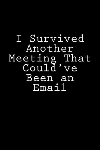 Stock image for I Survived Another Meeting That Could've Been an Email: Blank Lined Journal [Soft Cover ] for sale by booksXpress