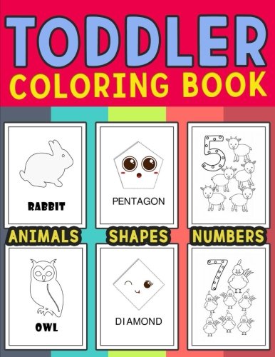 Stock image for Toddler Coloring Book : Animals Shapes Numbers. Coloring books for toddlers, baby animals book, pre k workbook, Kids coloring book: Early Learning for Boys and Girls for sale by Revaluation Books