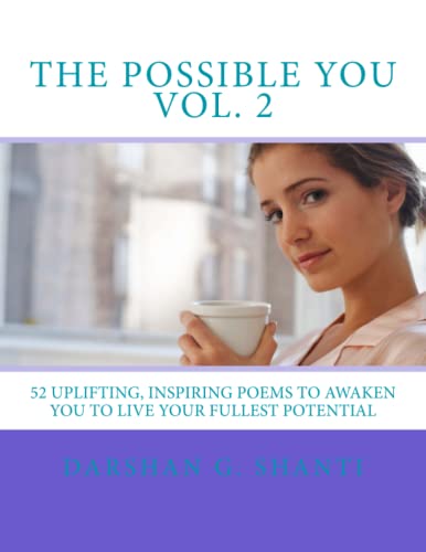 Stock image for The Possible You Vol. 2: 52 Uplifting, Inspiring Poems To Awaken You To Live Your Fullest Potential: Volume 2 for sale by Revaluation Books