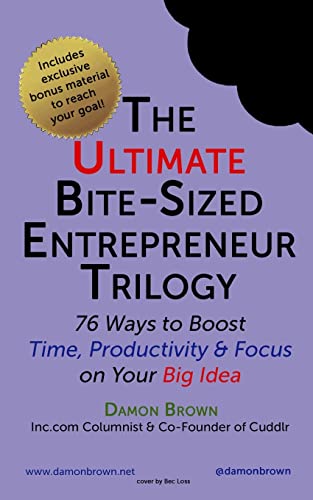 Stock image for The Ultimate Bite-Sized Entrepreneur Trilogy: 76 Ways to Boost Time, Productivity & Focus on Your Big Idea (The Bite-Sized Entrepreneur) for sale by Books From California