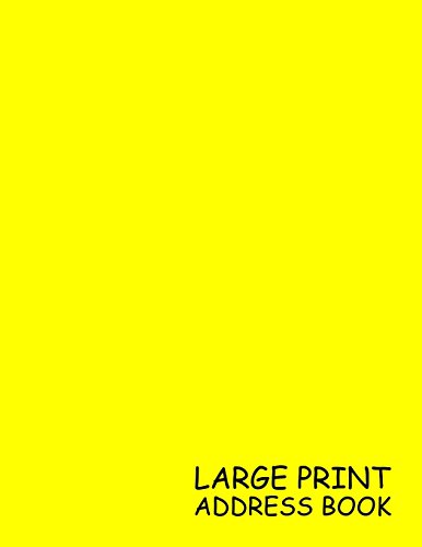 Stock image for Large Print Address Book: Yellow, 3 Addresses per Page - 300 Address - Great Quality Super Easy to Read - (Letter size 8.5 x 11 Inches) 100 Pages - 006 (Volume 6) [Soft Cover ] for sale by booksXpress
