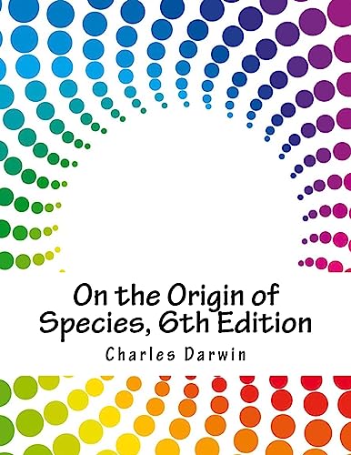 Imagen de archivo de On the Origin of Species, 6th Edition a la venta por Lucky's Textbooks