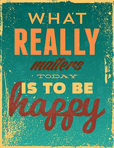 Stock image for What Really Matters Today Is To Be Happy: Inspirational Journal With Quotes - Notebook to Write In - Diary - 120 Pages Lined (8.5 x 11 Large) (Inspirational Journals) (Volume 23) [Soft Cover ] for sale by booksXpress
