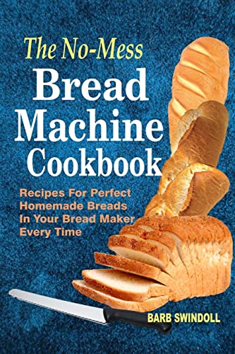 Beispielbild fr The No-Mess Bread Machine Cookbook: Recipes For Perfect Homemade Breads In Your Bread Maker Every Time zum Verkauf von WorldofBooks