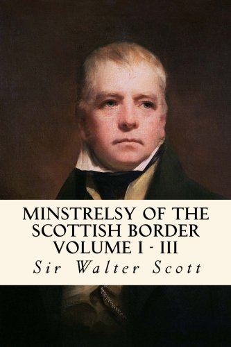 Beispielbild fr Minstrelsy of the Scottish Border: Volume I - III zum Verkauf von ThriftBooks-Dallas