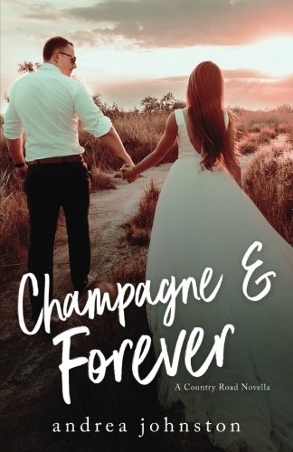 Stock image for Champagne & Forever: A Country Road Novella for sale by Revaluation Books