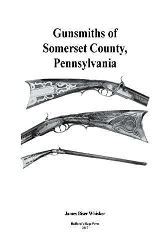 Imagen de archivo de Gunsmiths of Somerset County, Pennsylvania a la venta por THE SAINT BOOKSTORE