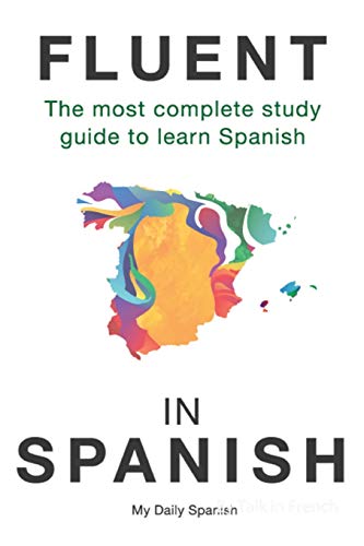 Stock image for Fluent in Spanish: The most complete study guide to learn Spanish (Spanish Language Learning Guide for Beginners) for sale by BooksRun