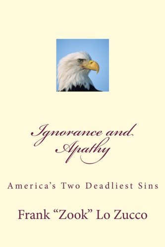 Stock image for Ignorance and Apathy: Americas Two Deadliest Sins for sale by Lucky's Textbooks
