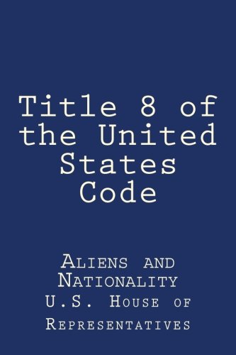 Beispielbild fr Title 8 of the United States Code: Aliens and Nationality zum Verkauf von Revaluation Books