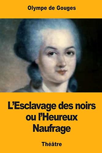 Beispielbild fr L'Esclavage des noirs ou l'Heureux Naufrage (French Edition) zum Verkauf von SecondSale