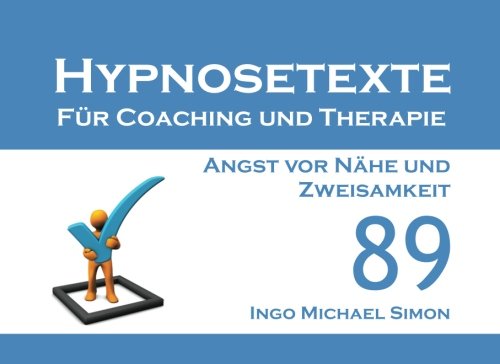 Beispielbild fr Hypnosetexte fr Coaching und Therapie: Band 89 - Angst vor Nhe und Zweisamkeit zum Verkauf von Revaluation Books